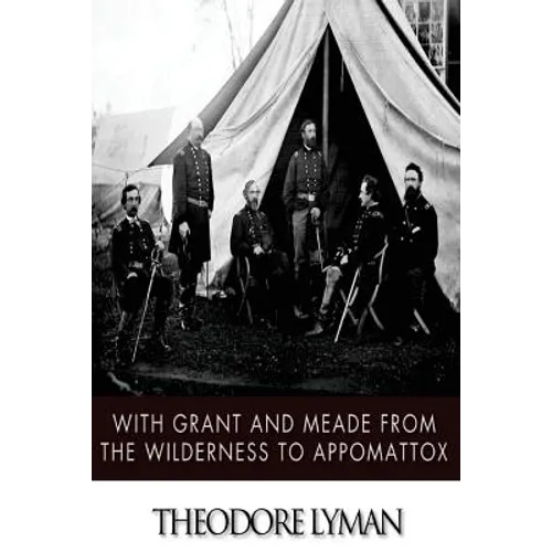 With Grant and Meade from the Wilderness to Appomattox - Paperback