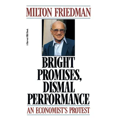 Bright Promises, Dismal Performance: An Economist's Protest - Paperback
