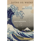 Notes on Water: An Aqueous Phenomenology - Paperback