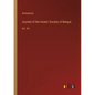 Journal of the Asiatic Society of Bengal: Vol. XLI - Paperback