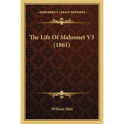The Life Of Mahomet V3 (1861) - Paperback