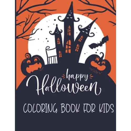 Happy Halloween Coloring Book For Kids: Halloween Coloring Book For Adults Relaxations Design Included zombie, Ghosts, Pumpkins, Stress Relieve Relaxa - Paperback