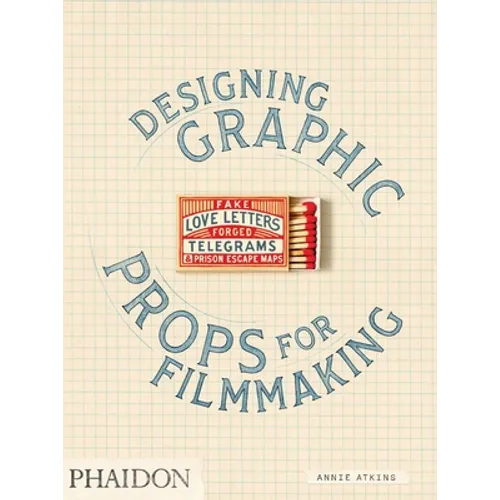 Fake Love Letters, Forged Telegrams, and Prison Escape Maps: Designing Graphic Props for Filmmaking - Paperback