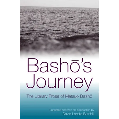 Bashō's Journey: The Literary Prose of Matsuo Bashō - Paperback