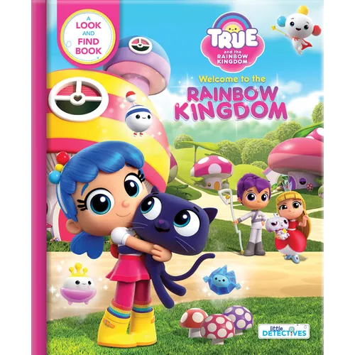True and the Rainbow Kingdom: Welcome to the Rainbow Kingdom: A Search and Find Book - Board Book