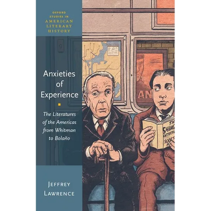 Anxieties of Experience: The Literatures of the Americas from Whitman to Bolaño - Hardcover