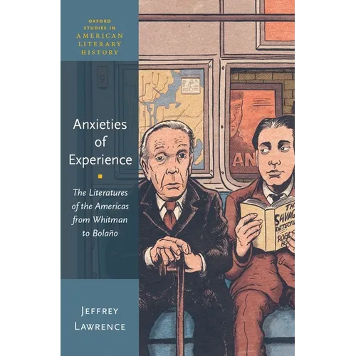 Anxieties of Experience: The Literatures of the Americas from Whitman to Bolaño - Hardcover
