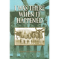 I Was There When It Happened - Paperback