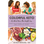 Colorful Keto: It's About More Than Weight Loss - Paperback