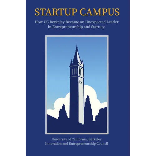 Startup Campus: How Uc Berkeley Became an Unexpected Leader in Entrepreneurship and Startups - Paperback