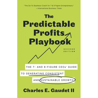 The Predictable Profits Playbook: The 7- and 8-Figure CEOs' Guide to Generating Consistent and Sustainable Growth - Paperback