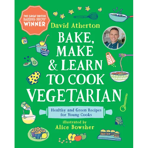 Bake, Make, and Learn to Cook Vegetarian: Healthy and Green Recipes for Young Cooks - Hardcover