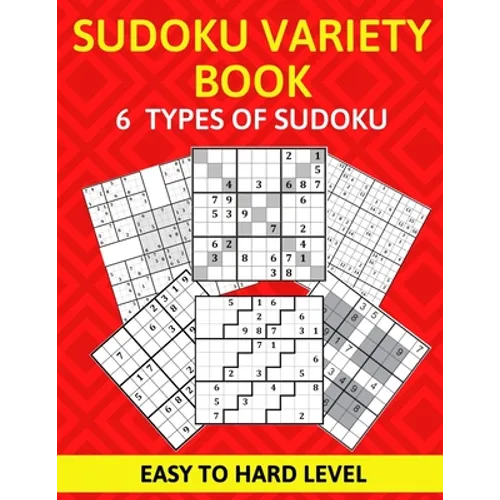 Sudoku Variety Book 6 Types of Sudoku Easy to Hard Level: Sudoku Puzzle Book for Adults - Paperback