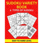 Sudoku Variety Book 6 Types of Sudoku Easy to Hard Level: Sudoku Puzzle Book for Adults - Paperback