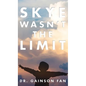 Skye Wasn't the Limit - Hardcover