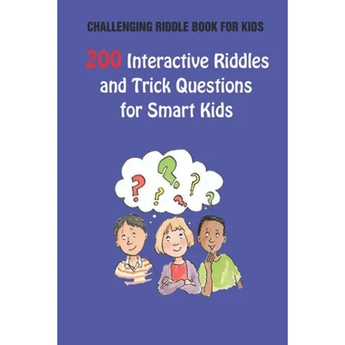 Challenging Riddle Book for Kids: 200 Interactive Riddles and Trick Questions for Smart Kids - Paperback