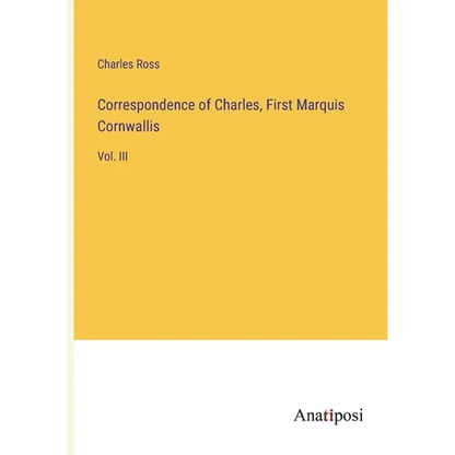 Correspondence of Charles, First Marquis Cornwallis: Vol. III - Paperback