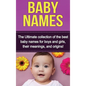 Baby Names: The Ultimate collection of the best baby names for boys and girls, their meanings, and origins! - Hardcover