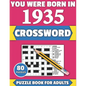 You Were Born In 1935: Crossword: Enjoy Your Holiday And Travel Time With Large Print 80 Crossword Puzzles And Solutions Who Were Born In 193 - Paperback