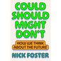 Could Should Might Don't: How We Think about the Future - Hardcover