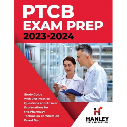 PTCB Exam Prep 2023-2024: Study Guide with 270 Practice Questions and Answer Explanations for the Pharmacy Technician Certification Board Test - Paperback