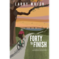 Forty to Finish: Cycling to Victory on the TransAmerica Bike Trail - Paperback