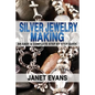 Silver Jewelry Making: An Easy & Complete Step by Step Guide - Paperback