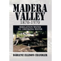 Madera Valley 1870-1970: Irrigation Water to Drinking Water - Hardcover