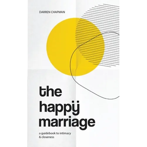 The Happy Marriage: A guidebook to intimacy and closeness - Paperback