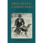 Breaking a Bird Dog - A Treatise on Training - Paperback