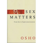 Sex Matters: From Sex to Superconsciousness - Paperback