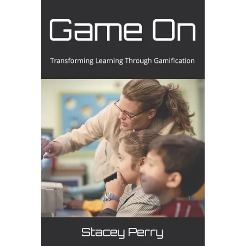 Game On: Transforming Learning Through Gamification - Paperback