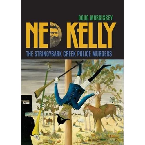 Ned Kelly: The Stringybark Creek Police Murders - Paperback