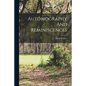 Autobiography And Reminiscences - Paperback