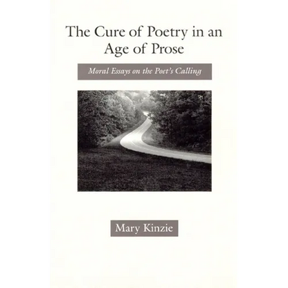The Cure of Poetry in an Age of Prose: Moral Essays on the Poet's Calling - Paperback