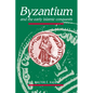 Byzantium and the Early Islamic Conquests - Paperback