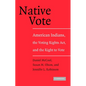 Native Vote: American Indians, the Voting Rights Act, and the Right to Vote - Paperback