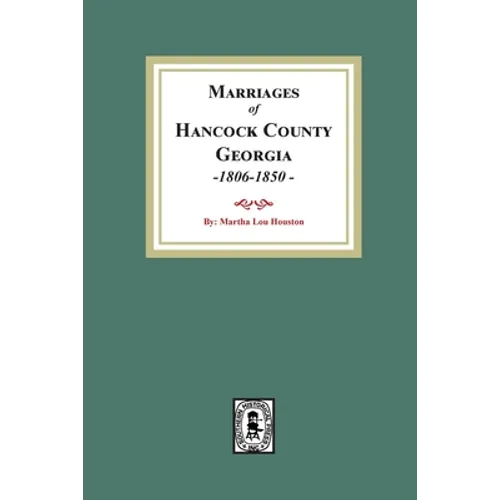 Marriages of Hancock County, Georgia, 1806-1850 - Paperback