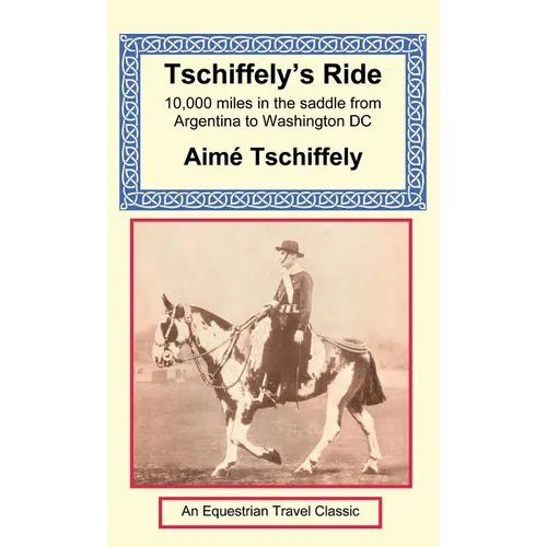 Tschiffely's Ride: Southern Cross to Pole Star - Hardcover