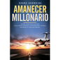 Amanecer Millonario. Ley de Atracción Avanzada: Cómo Atraer El Dinero, La Prosperidad Y El Éxito. Manifiesta La Vida Que Deseas. Una Guía Paso a Paso. - Paperback