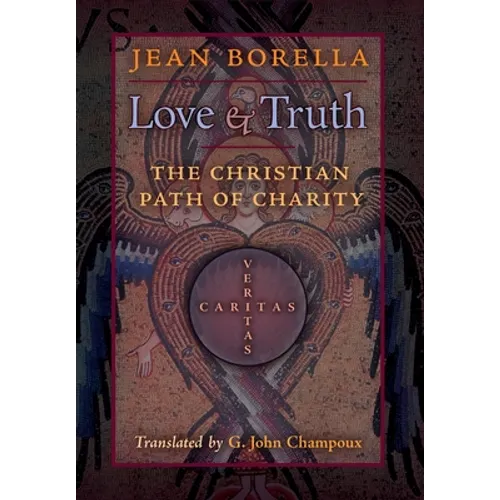 Love and Truth: The Christian Path of Charity - Hardcover