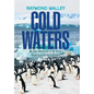 Cold Waters: My Ship Adventures in the Arctic, Antarctica, and North Atlantic - Hardcover