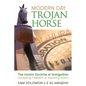 Modern Day Trojan Horse: Al-Hijra, the Islamic Doctrine of Immigration, Accepting Freedom or Imposing Islam? - Paperback