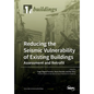 Reducing the Seismic Vulnerability of Existing Buildings Assessment and Retrofit - Paperback