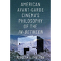 American Avant-Garde Cinema's Philosophy of the In-Between - Paperback