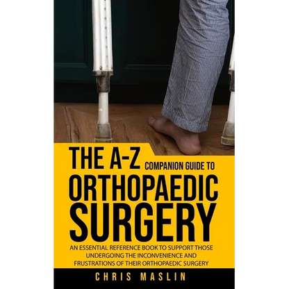 The A-Z companion guide to orthopaedic surgery: An essential reference book to support those undergoing the inconvenience and frustrations of their or - Paperback