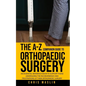 The A-Z companion guide to orthopaedic surgery: An essential reference book to support those undergoing the inconvenience and frustrations of their or - Paperback