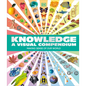 Knowledge a Visual Compendium: Making Sense of Our World - Hardcover