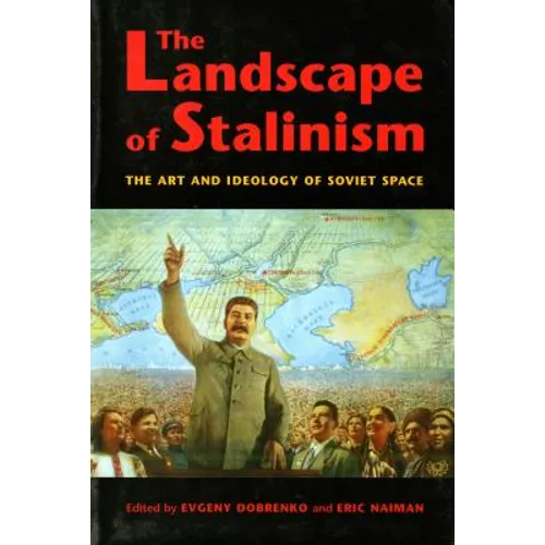 The Landscape of Stalinism: The Art and Ideology of Soviet Space - Paperback