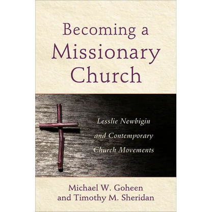 Becoming a Missionary Church: Lesslie Newbigin and Contemporary Church Movements - Paperback